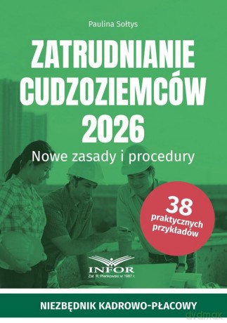 Zatrudnianie cudzoziemców 2026 Nowe zasady - Paulina Sołtys [KSIĄŻKA]