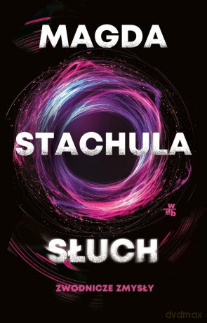 Zwodnicze zmysły (Tom 2) Słuch - Magda Stachula [KSIĄŻKA]