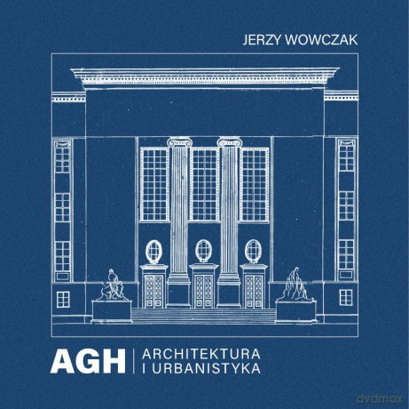 AGH. Architektura i urbanistyka - J. Wowczak [KSIĄŻKA]