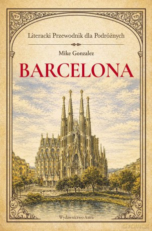 Barcelona. Literacki przewodnik dla podróżnych - Mike Gonzalez [KSIĄŻKA]