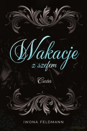 Carter. Wakacje z szefem (Tom 2) - Iwona Feldmann [KSIĄŻKA]