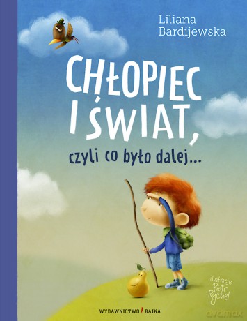 Chłopiec i świat - Liliana Bardijewska [KSIĄŻKA]