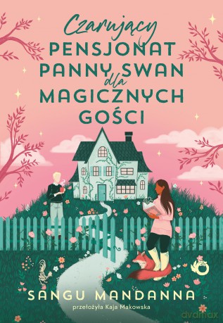 Czarujący pensjonat panny Swan dla magicznych gości - Sangu Mandanna [KSIĄŻKA]