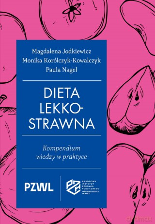 Dieta lekkostrawna. Kompendium wiedzy w praktyce - Magdalena Jodkiewicz, Monika Korólczyk-Kowalczyk, Paula Nagel [KSIĄŻKA]