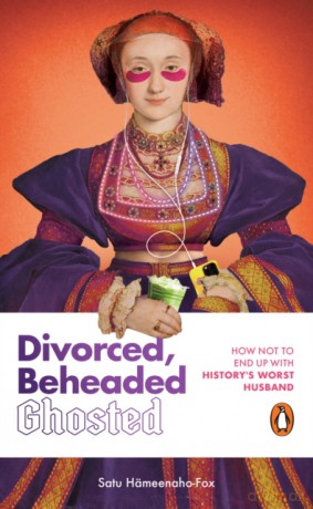 Divorced, Beheaded and Ghosted [KSIĄŻKA]