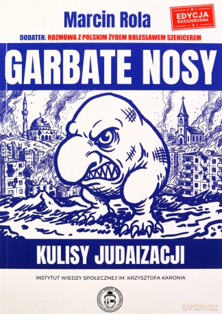 Garbate nosy. Kulisy judaizacji - Marcin Rola [KSIĄŻKA]