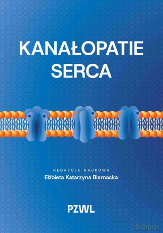 Kanałopatie serca - Elżbieta Katarzyna Biernacka [KSIĄŻKA]