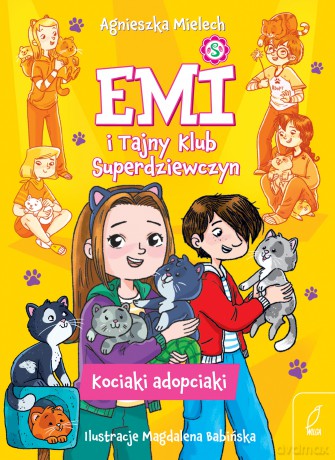 Kociaki adopciaki. Emi i Tajny Klub Superdziewczyn (Tom 14) - Agnieszka Mielech [KSIĄŻKA]