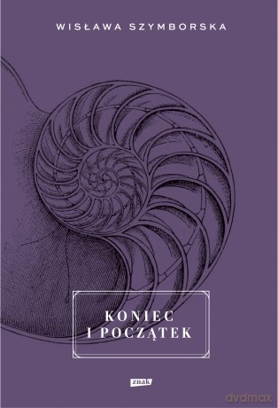 Koniec i początek - Wisława Szymborska [KSIĄŻKA]