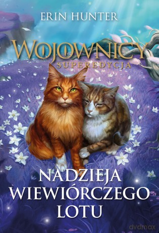 Nadzieja Wiewiórczego Lotu. Wojownicy. Superedycja (Tom 11) - Erin Hunter [KSIĄŻKA]
