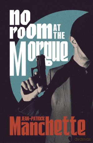 No Room at the Morgue - Jean-Patrick Manchette [KSIĄŻKA]