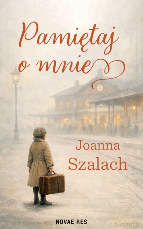 Pamiętaj o mnie - Joanna Szalach [KSIĄŻKA]