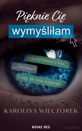 Pięknie Cię wymyśliłam - Karolina Wieczorek [KSIĄŻKA]