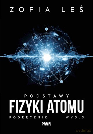 Podstawy fizyki atomu - Zofia Leś [KSIĄŻKA]