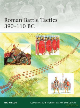 Roman Battle Tactics 390-110 BC - Nic Fields [KSIĄŻKA]