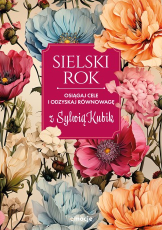 Sielski rok. Osiągaj cele i odzyskaj równowagę z Sylwią Kubik - Sylwia Kubik [KSIĄŻKA]