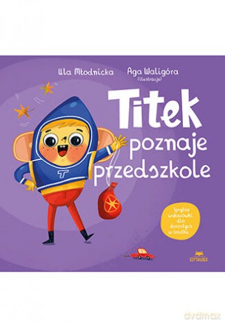 Titek poznaje przedszkole - Urszula Młodnicka, Agnieszka Waligóra [KSIĄŻKA]