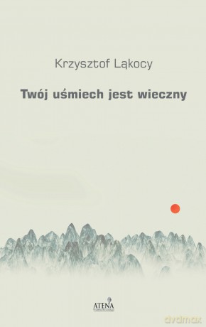 Twój uśmiech jest wieczny - Krzysztof Ląkocy [KSIĄŻKA]