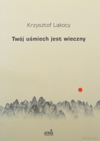 Twój uśmiech jest wieczny - Krzysztof Ląkocy [KSIĄŻKA]