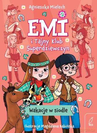 Wakacje w siodle. Emi i Tajny Klub Superdziewczyn - Agnieszka Mielech [KSIĄŻKA]