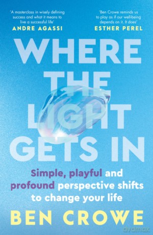 Where the Light Gets In - Ben Crowe [KSIĄŻKA]