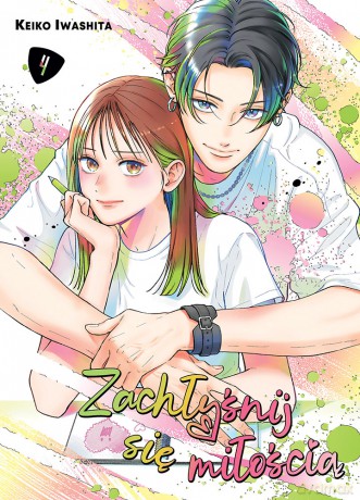 Zachłyśnij się miłością (Tom 4) - Keiko Iwashita [KOMIKS]