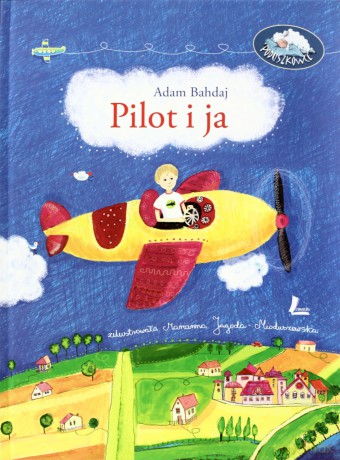 Pilot i ja - Bahdaj Adam [KSIĄŻKA]