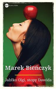 Jabłko Olgi, stopy Dawida - Bieńczyk Marek [KSIĄŻKA]