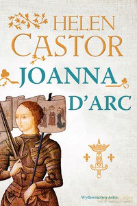 Joanna d'Arc. Jej historia - Castor Helen [KSIĄŻKA]