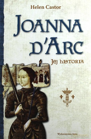 Joanna d'Arc. Jej historia - Castor Helen [KSIĄŻKA]