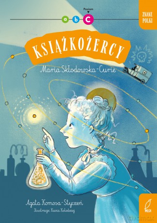 Znane Polki. Maria Skłodowska - Curie. Książkożercy. Poziom C - Agata Komosa-Styczeń [KSIĄŻKA]
