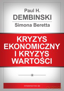 Kryzys ekonomiczny i kryzys wartości - Dembinski Paul H., Beretta Simona [KSIĄŻKA]