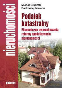 Podatek katastralny. Ekonomiczne uwarunkowania reformy - Głuszak Michał, Marona Bartłomiej [KSIĄŻKA]