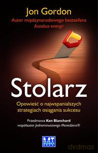 Stolarz. Opowieść o najwspanialszych strategiach osiągania sukcesu - Gordon Jon [KSIĄŻKA]