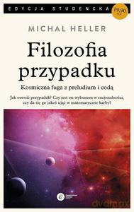 Filozofia przypadku. Kosmiczna fuga z preludium i codą - Heller Michał [KSIĄŻKA]