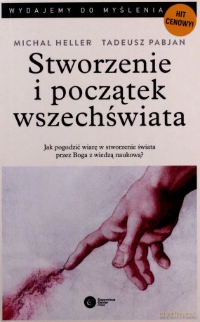 Stworzenie i początek wszechświata. Teologia - Filozofia - Kosmologia - Heller Michał [KSIĄŻKA]