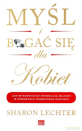 Myśl i bogać się dla kobiet - Lechter Sharon [KSIĄŻKA]