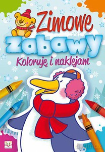 Zimowe zabawy. Koloruję i naklejam [KSIĄŻKA]