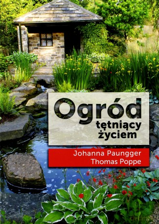 Ogród tętniący życiem - Paungger Johanna, Poppe Thomas [KSIĄŻKA]