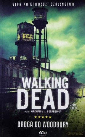 The Walking Dead 2. Żywe Trupy. Droga do Woodbury - Robert Kirkman, Jay Bonansinga [KSIĄŻKA]