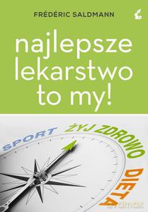 Najlepsze lekarstwo to my! - Saldmann Frédéric [KSIĄŻKA]