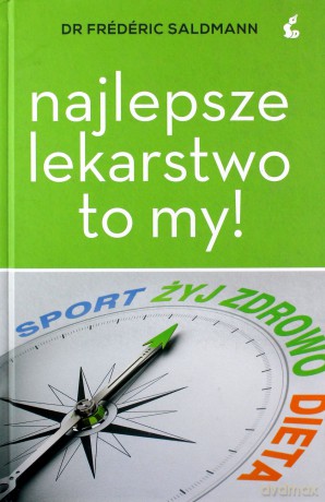 Najlepsze lekarstwo to my! - Saldmann Frédéric [KSIĄŻKA]