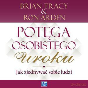 Potęga osobistego uroku. Jak zjednywać sobie ludzi - Tracy Brian [AUDIOBOOK]