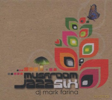 Mark Farina: Mushroom Jazz 6 [CD]