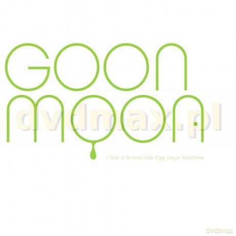 Goon Moon: I Got A Brand New Egg Layin Machine [CD]