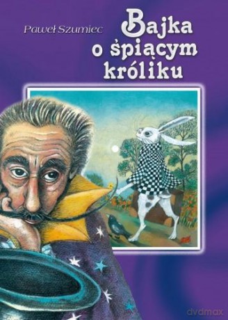Bajka o śpiącym króliku - Paweł Szumiec [KSIĄŻKA]