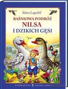Baśniowa podróż Nilsa i dzikich gęsi - Selma Lagerlöf [KSIĄŻKA]