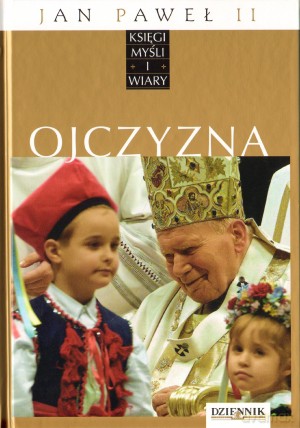 Jan Paweł II. Księgi myśli i wiary. Tom 4. Ojczyzna - Grzegorz Polak [KSIĄŻKA]