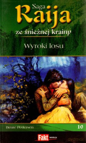 Raija. Saga ze śnieżnej krainy. Tom 10. Wyroki losu - Bente Pedersen [KSIĄŻKA]