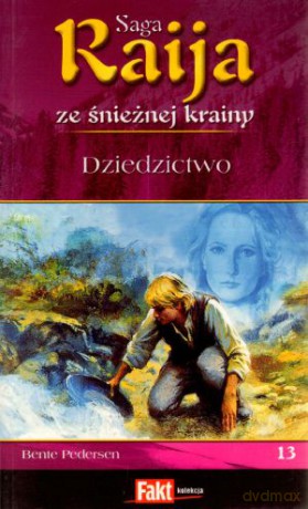 Raija. Saga ze śnieżnej krainy. Tom 13. Dziedzictwo - Bente Pedersen [KSIĄŻKA]
